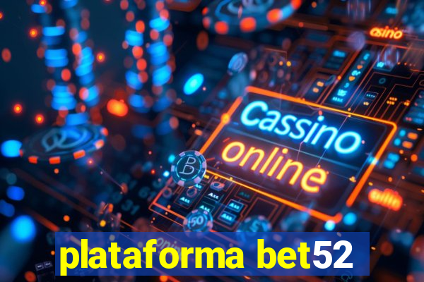 plataforma bet52